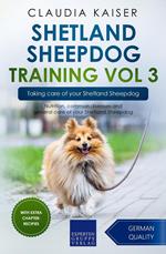 Shetland Sheepdog Training Vol 3 – Taking care of your Shetland Sheepdog: Nutrition, common diseases and general care of your Shetland Sheepdog