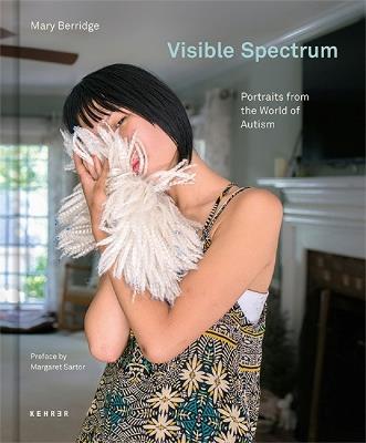 Visible Spectrum: Portraits from the World of Autism - Mary Berridge - cover