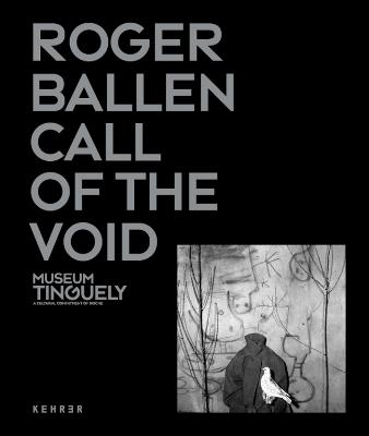 Roger Ballen: Call Of The Void - Roger Ballen - cover