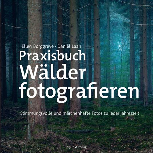 Praxisbuch Wälder fotografieren