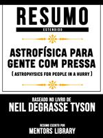 Resumo Estendido: Astrofísica Para Gente Com Pressa (Astrophysics For People In A Hurry)