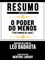 Resumo Estendido: O Poder Do Menos (The Power Of Less) - Baseado No Livro De Leo Babauta