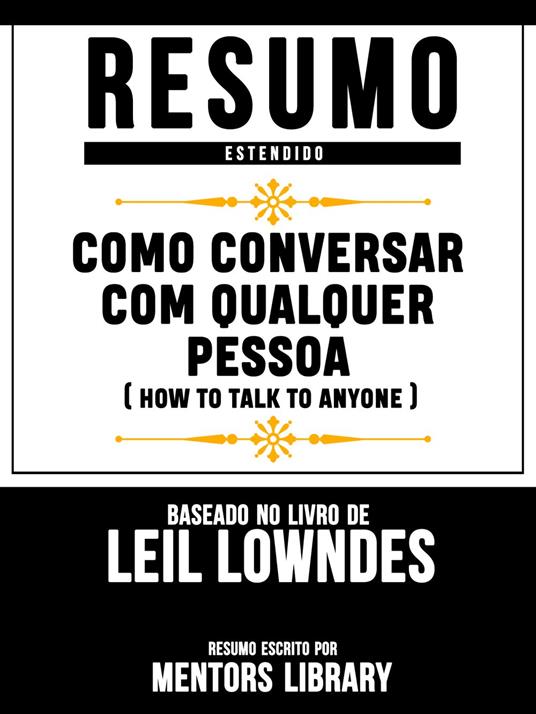 Resumo Estendido: Como Conversar Com Qualquer Pessoa (How To Talk To Anyone)