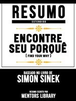 Encontre Seu Porquê (Find Your Why) - Baseado No Livro De Simon Sinek, David Mead E Peter Docker