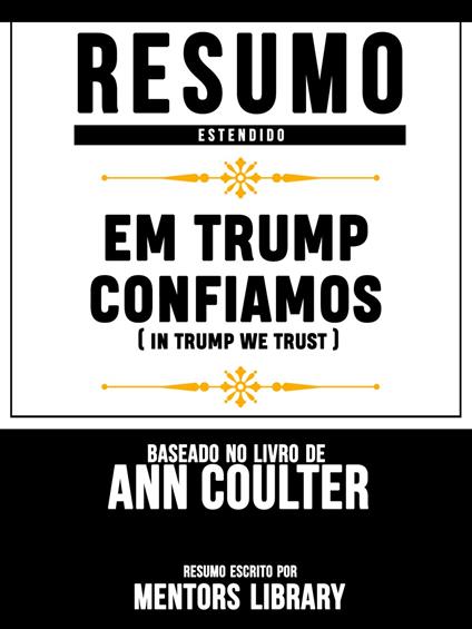 Resumo Estendido: Em Trump Confiamos (In Trump We Trust)