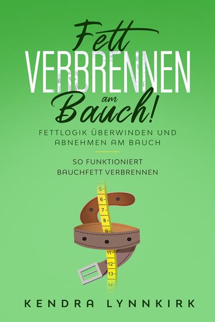 Fett verbrennen am Bauch! - Kendra Lynnkirk - ebook