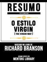 Resumo Estendido: O Estilo Virgin (The Virgin Way) - Baseado No Livro De Richard Branson