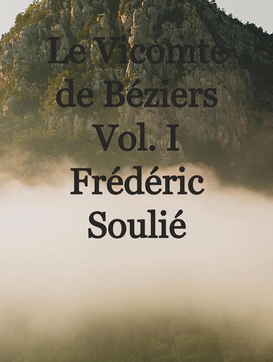 Le Vicomte de Béziers Vol. I