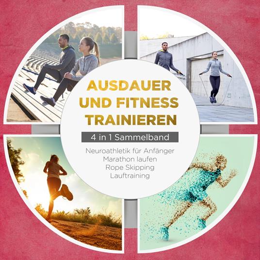 Ausdauer und Fitness trainieren - 4 in 1 Sammelband: Lauftraining |  Neuroathletik für Anfänger | Marathon laufen | Rope Skipping - Wechold,  Fabian - Audiolibro in inglese | IBS