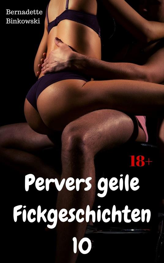 Pervers geile Fickgeschichten 10