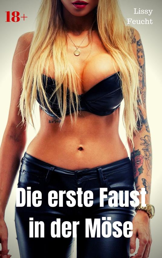 Die erste Faust in der Möse