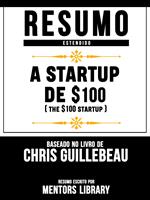 Resumo Estendido: A Startup De $100 (The $100 Startup)