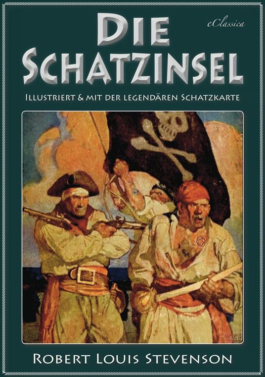 Die Schatzinsel (Illustriert & mit der legendären Schatzkarte) - Robert Louis Stevenson - ebook