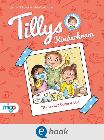 Tillys Kinderkram. Tilly trickst Corona aus - Jasmin Schaudinn,Angela Gstalter - ebook