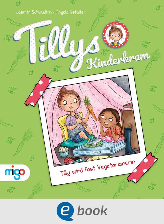 Tillys Kinderkram. Tilly wird fast Vegetarianerin - Jasmin Schaudinn,Angela Gstalter - ebook