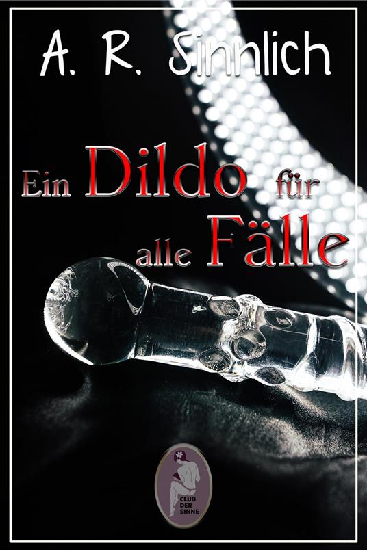 Ein Dildo für alle Fälle (Erotik, lesbisch, gay, hetero) - R. Sinnlich, A.  - Ebook in inglese - EPUB2 con Adobe DRM | IBS