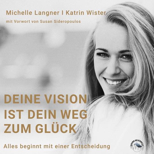 Deine Vision ist dein Weg zum Glück - Alles beginnt mit einer Entscheidung (Ungekürzt)