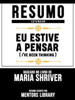 Resumo Estendido: Eu Estive A Pensar (Ive Been Thinking) - Baseado No Livro De Maria Shriver