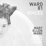 Mary Ellen Mark and Karen Folger Jacobs: Ward 81: Voices