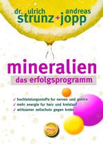 Mineralien - Das Erfolgsprogramm. Besser schlafen. Mehr Energie. Hohen Blutdruck, Migräne, Hashimoto verbessern. Seltener Diabetes und Osteoporose. Mineralien –Das Geheimnis der basischen Ernährung.