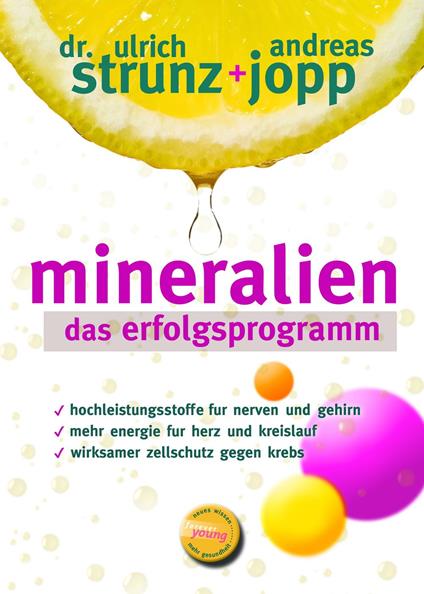 Mineralien - Das Erfolgsprogramm. Besser schlafen. Mehr Energie. Hohen Blutdruck, Migräne, Hashimoto verbessern. Seltener Diabetes und Osteoporose. Mineralien –Das Geheimnis der basischen Ernährung.