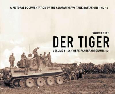 Der Tiger: Schwere Panzer Abteilung 501 - Volker Ruff - cover