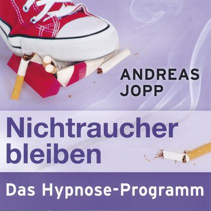 Nichtraucher bleiben. Das Hypnose-Programm