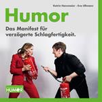 Humor. Das Manifest für verzögerte Schlagfertigkeit.