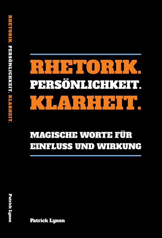 Rhetorik. Persönlichkeit. Klarheit.