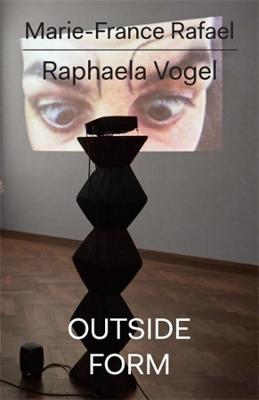 Raphaela Vogel: Outside Form - Marie-France Rafael,Raphaela Vogel - cover