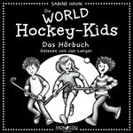Die WORLD Hockey-Kids (Ungekürzt)