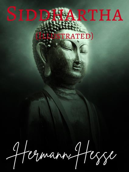 Siddhartha (Illustrated) - Hermann Hesse,Semyon Chaichenets,Amy Coulter,Anke Dreher - ebook