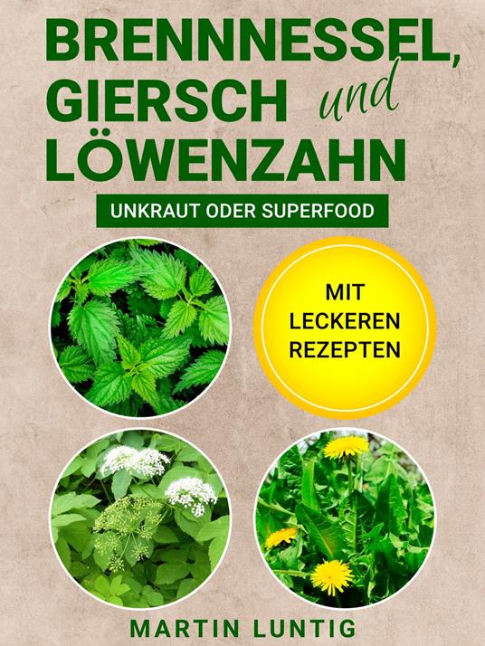 Brennnessel, Giersch und Löwenzahn