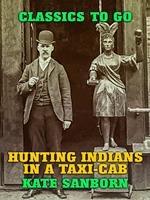 Hunting Indians in a Taxi-Cab