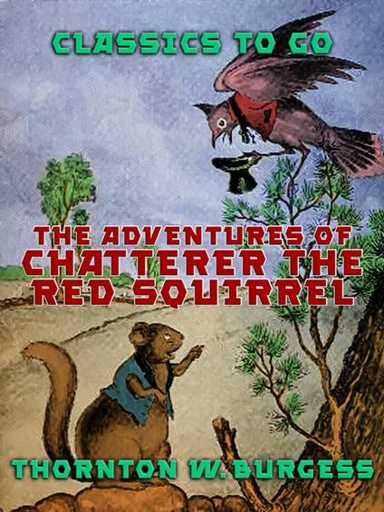 The Adventures of Chatterer the Red Squirrel - Thornton W. Burgess - ebook