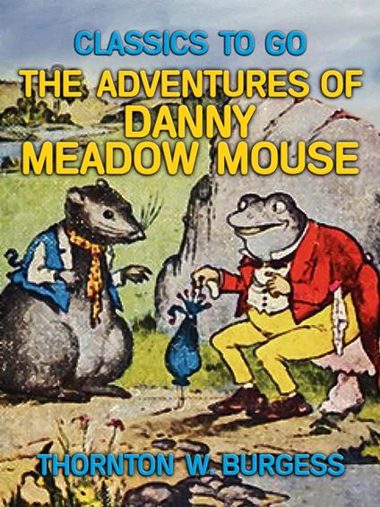 The Adventures of Danny Meadow Mouse - Thornton W. Burgess - ebook