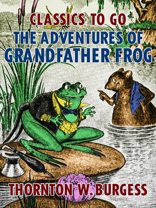 The Adventures of Grandfather Frog - Thornton W. Burgess - ebook