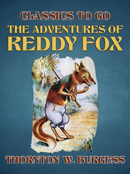 The Adventures of Reddy Fox - Thornton W. Burgess - ebook