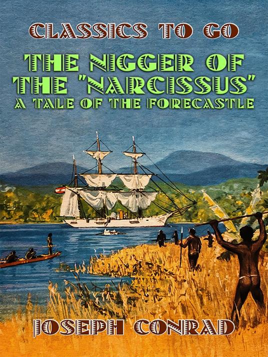 The Nigger of the "Narcissus" A Tale of the Forecastle