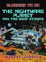 The Nightmare Planet and two more Stories