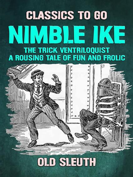 Nimble Ike, the Trick Ventriloquist A Rousing Tale of Fun and Frolic