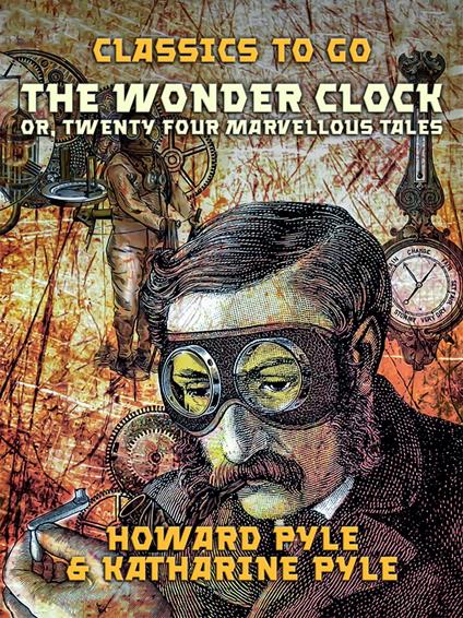 The Wonder Clock, Or, Twenty Four Marvellous Tales
