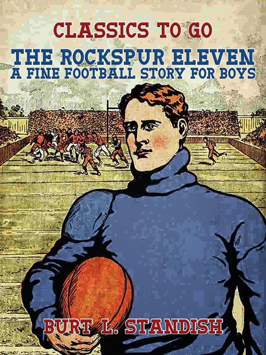 The Rockspur Eleven, A Fine Football Story for Boys - Burt L. Standish - ebook