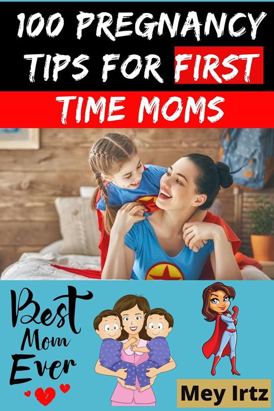 100 Pregnancy Tips for First Time Moms - Mey Irtz - ebook