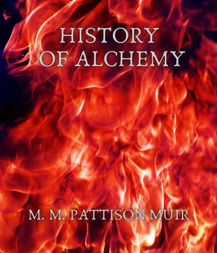 History of Alchemy - M. M. Pattison Muir - ebook