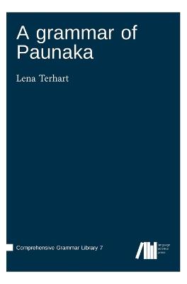 A grammar of Paunaka - Lena Terhart - cover