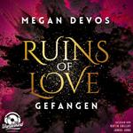 Gefangen - Ruins of Love - Grace & Hayden, Band 1 (Ungekürzt)