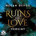 Vereint - Ruins of Love, Grace & Hayden, Band 4 (Ungekürzt)