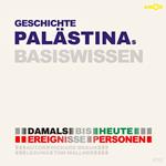 Geschichte Palästinas - Damals bis heute. Ereignisse, Personen, Zusammenhänge - Basiswissen - Basiswissen (ungekürzt)