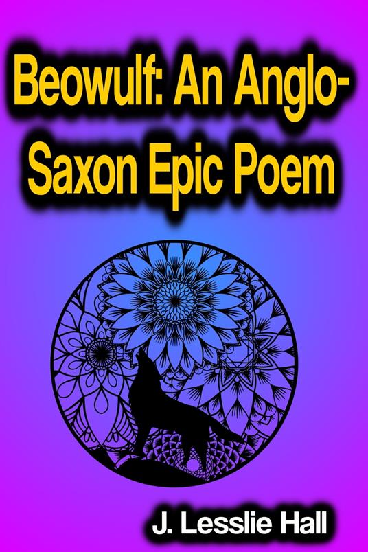 Beowulf An Anglo-Saxon Epic Poem - J. Lesslie Hall - ebook